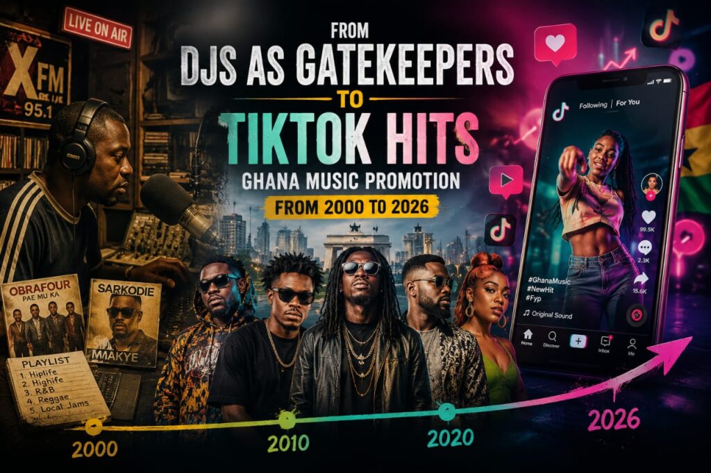 From DJs as Gatekeepers to TikTok Hits: Ghana Music Promotion From 2000 to 2026